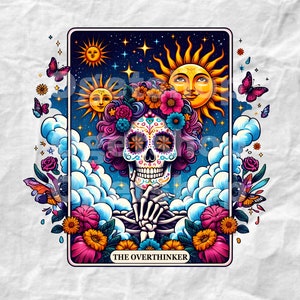 May include: A tarot card illustration featuring a colorful sugar skull with a floral crown, surrounded by clouds and stars. The card is titled "The Overthinker".