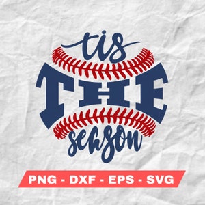 May include: A baseball-themed graphic with the words "tis the season" in a stylized font. The design incorporates a baseball shape with red stitching and navy blue lettering. The bottom of the image includes the file types: PNG, DXF, EPS, and SVG.
