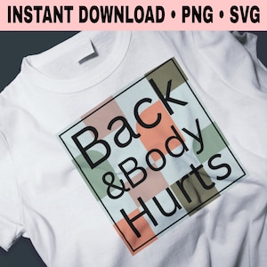 Back & body hurts svg png ,funny retirement svg, funny aging svg, funny svg, old svg, back and body hurts Layered Digital design svg digital