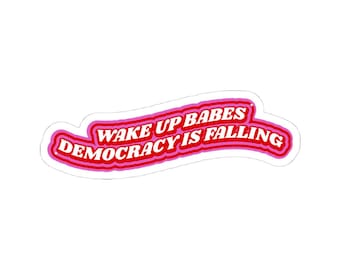 Wake Up Babes Democracy Is Falling Sticker I Feminist Political Laptop Sticker, Retro Aesthetic Vinyl Sticker, Protest Sticker