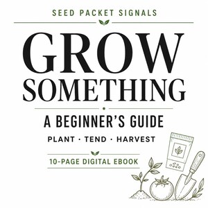 May include: A 10-page digital ebook titled Seed Packet Signals Grow Something A Beginner's Guide Plant Tend Harvest. The cover features black text on a white background with line art illustrations of a seed packet, a tomato, and a trowel.