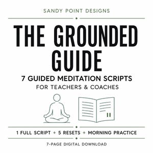 Peut inclure: Un document numérique blanc intitulé THE GROUNDED GUIDE, 7 GUIDED MEDITATION SCRIPTS FOR TEACHERS & COACHES par SANDY POINT DESIGNS. Il présente un dessin au trait d'une personne méditant et un livre ouvert, plus 1 FULL SCRIPT + 5 RESETS + MORNING PRACTICE.