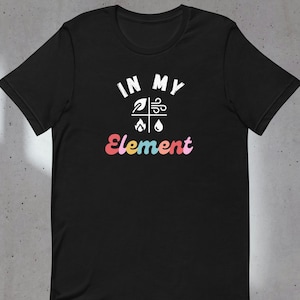 In My Element Shirt - Camiseta gráfica elemental de fuego, agua, tierra y viento - Unisex