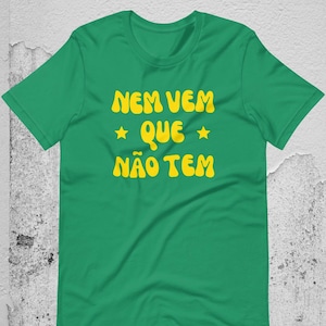 Nem Vem Que Não Tem T-Shirt Brasile Orgoglio Divertente Brasiliano Dicendo Camicia Brasile Regalo Maglietta unisex