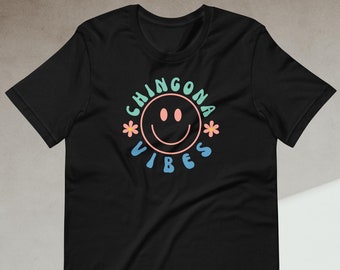 Chingona Vibes Tshirt Latina Woman Power Shirt - Unisex t-shirt