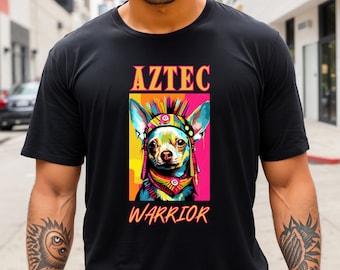Funny Aztec Warrior Tshirt Mexican Pop Art Chihuahua Lover Shirt - Unisex Gift