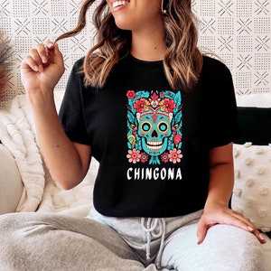 Chingona t-shirt Chola Mexican Sugar Skull - Unisex | Day of the Dead Gift Tee - Dia De Los Muertos
