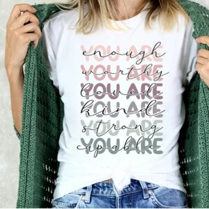 You Are Enough , loved, worthy , kind, Strong, Capable SVG