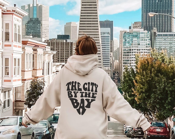 The City by the Bay Hoodie, San Francisco Sweatshirt, SF Christmas Gift for her, San Fran Shirt, California Shirt, Bay Area Hoodie, Cali