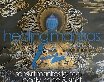 Healing Mantras: Sanskrit Mantras to Heal Body, Mind & Spirit - Mantrapoly Album