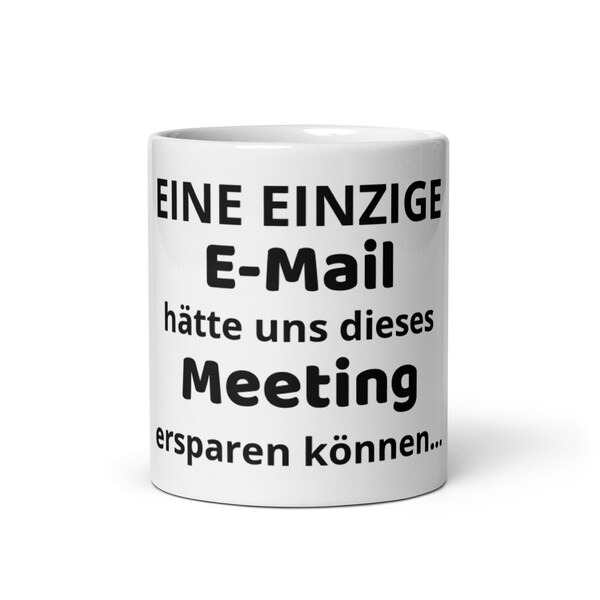 Kaffee Tasse: Eine e-Mail hätte uns dieses Meeting ersparen können