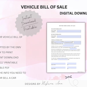 May include: Printable digital download of a vehicle bill of sale form. The form is 8.5 inches by 11 inches and includes all the information needed to buy or sell a car. The form is accepted by the DMV and is ready to print.