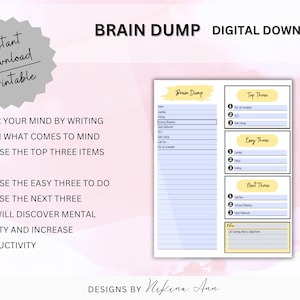 May include: Digital download printable titled "Brain Dump." The design features a structured layout with sections for tasks, including "Top Three," "Easy Three," and "Next Three." The design includes the text "Instant Download Printable" and bullet points with instructions.