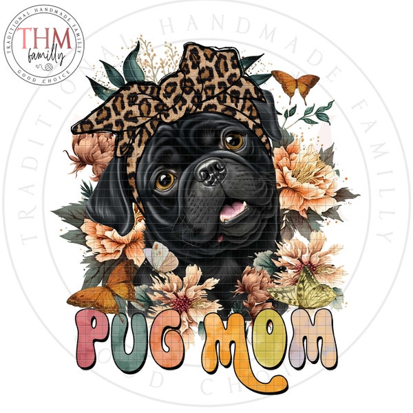 Pug Mom floral watercolor Design PNG Gift For Pug Mom Sublimation Dog Owner Gift Art Cute Black Pug Puppy Watercolor Download.