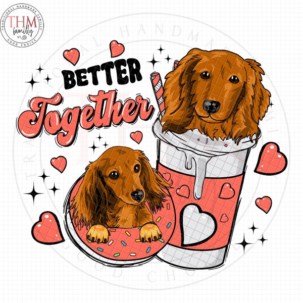 Better together PNG/ Valentine Gift/ Dachshund PNG/ Gift for Dog Lover/ Dachshund Mama/ Valentine Printable/ Dog Valentine/Coffee Valentine.