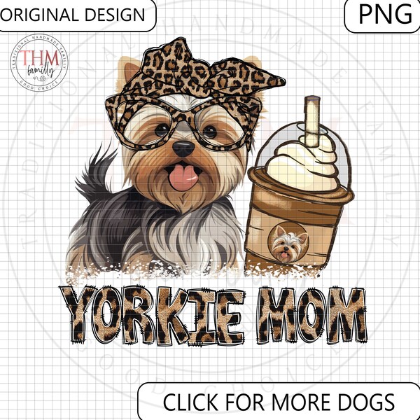 Yorkie Mom Png, Dog Mom Coffee Png, Dog Owner Gift png, Coffee Dog Png, Dog Mama Sublimation Design, Mother Day Gifts, Yorkie Print, Dog Png