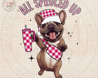 All Spruced Up Boujie Stanley Tumbler Belt Bag Png, Cute French Bulldog Christmas Png, Funny Christmas png, French Christmas Png, Frenchie