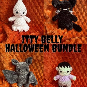 May include: A set of four crocheted plush toys labeled ITTY BELLY HALLOWEEN BUNDLE, featuring a white ghost, a black cat with orange eyes, a gray bat with large wings, and a green monster with black hair and a purple shirt on an orange background.