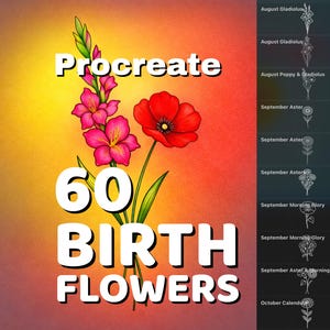 May include: Digital art titled "Procreate 60 Birth Flowers" features a vibrant illustration of a pink gladiolus and a red poppy. The image includes a list of birth flowers, such as August Gladiolus and September Aster, on a dark background.