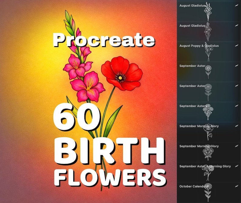 May include: Digital art titled "Procreate 60 Birth Flowers" features a vibrant illustration of a pink gladiolus and a red poppy. The image includes a list of birth flowers, such as August Gladiolus and September Aster, on a dark background.