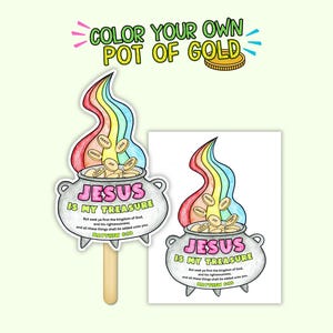 May include: A colorful craft featuring a pot of gold with a rainbow and the text "JESUS IS MY TREASURE". The image includes a finished version and a version on a wooden stick for coloring.