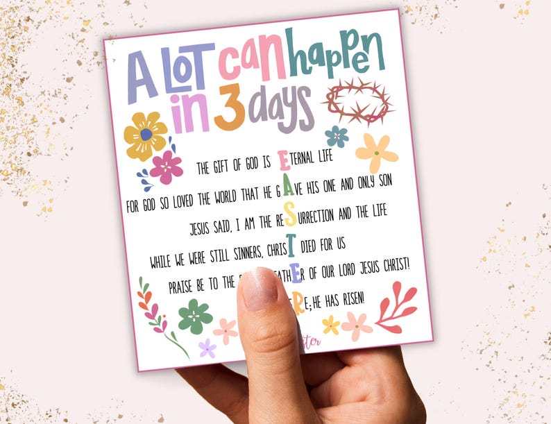 May include: A colorful card with floral designs and the text "A LOT can happen in 3 days". The card includes a quote about the gift of God being eternal life and the sacrifice of Jesus Christ.