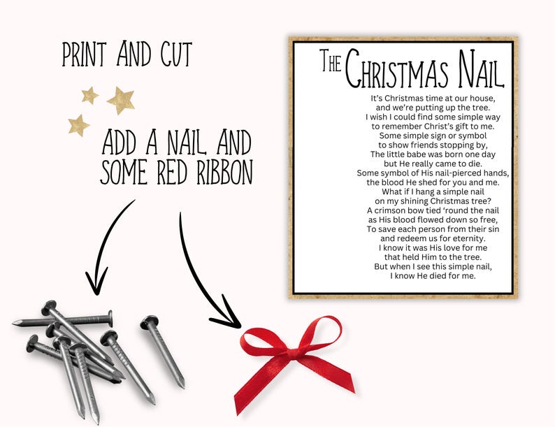 May include: A printable Christmas craft with instructions to print, cut, and add a nail and red ribbon. The text reads "The Christmas Nail" and includes a poem about the meaning of the nail in the Christmas story.
