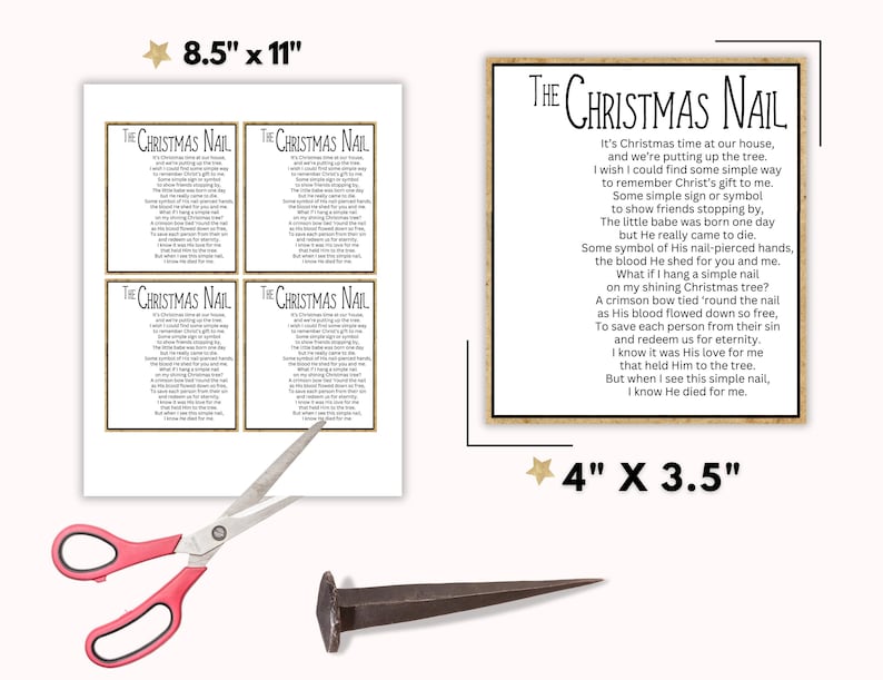 May include: Four printable 8.5 x 11 inch cards with the poem "The Christmas Nail" printed on each. The poem is about the meaning of the Christmas nail and how it represents the sacrifice of Jesus Christ. The cards are designed to be cut out and hung on a Christmas tree.