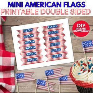 May include: Printable double-sided mini American flags. The printable sheet features 8 flags, each with red and white stripes and blue stars. The image also shows a cupcake decorated with red, white, and blue sprinkles and a mini American flag.