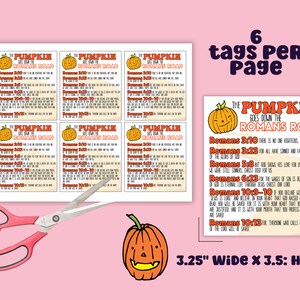 May include: Six printable tags featuring a cartoon pumpkin with the text "The Pumpkin Goes Down The Romans Road" and Bible verses from Romans 3:10, 3:23, 5:8, 6:23, 10:9-10, and 10:13. The tags are 3.25 inches wide and 3.5 inches high.