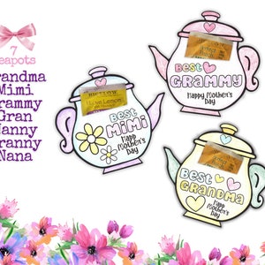 May include: A set of three printable Mother's Day cards featuring teapots with tea bags and the text "Best Grandma", "Best Grammy", and "Best Mimi". Each card includes the text "Happy Mother's Day".