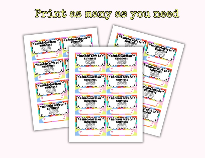 May include: Printable sheets of colorful stickers with the text "Random Acts of Kindness" in a white cloud with a black border. The stickers have a rainbow design with pink, blue, yellow, orange, and green colors.