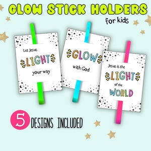 May include: Three white glow stick holders for kids with colorful text and designs. Each holder has a different message: "Let Jesus LIGHT your way," "GLOW with God," and "Jesus is the LIGHT of the WORLD." The image also says "5 DESIGNS INCLUDED."