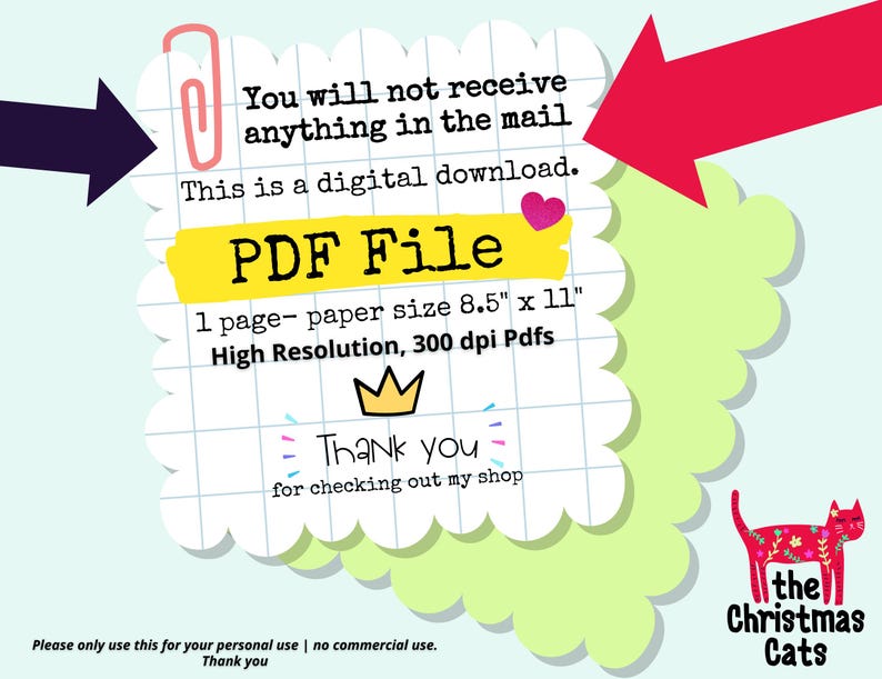 Pode incluir: Um arquivo PDF imprim&iacute;vel com um design de gato de Natal, dispon&iacute;vel para download digital. O arquivo mede 8,5 polegadas por 11 polegadas e tem uma alta resolu&ccedil;&atilde;o de 300 dpi. O texto "You will not receive anything in the mail. This is a digital download. PDF File 1 page - paper size 8.5" x 11" High Resolution, 300 dpi Pdfs Thank you for checking out my shop Please only use this for your personal use | no commercial use. Thank you the Christmas Cats" est&aacute; inclu&iacute;do na imagem.