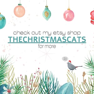 May include: A watercolor illustration of Christmas ornaments and greenery with a bird wearing a Santa hat. The text "check out my etsy shop THECHRISTMASCATS for more" is written in the center of the image.