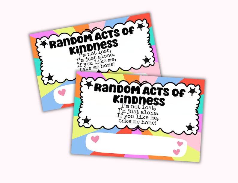 May include: Two colorful cards with a rainbow design and the text "Random Acts of Kindness" and "I'm not lost, I'm just alone. If you like me, take me home!"