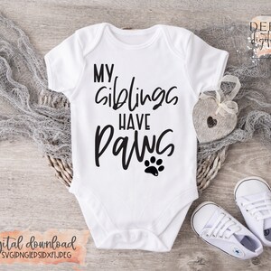 Meus irmãos têm patas / Anúncio de bebê / Novo bebê / Chá de bebê / Dia das Mães / svg / png / eps / jpeg / dxf / Cricut / Silhueta