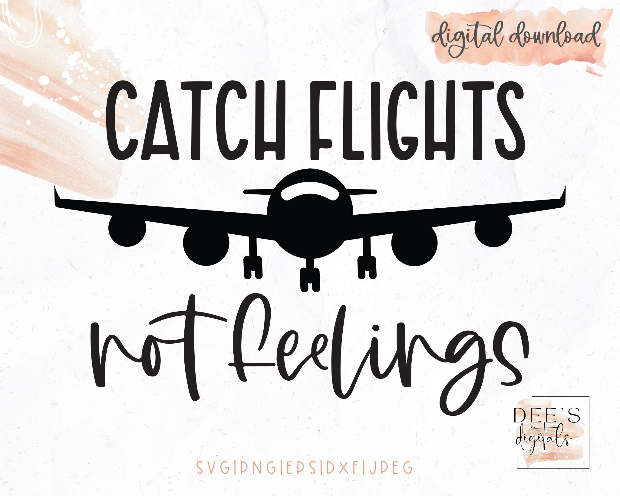 Catch Flights Not Feelings Cut File / Wanderlust / All Who Wander Are