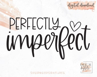 Perfectly Imperfect / Christian / Religious / Inspirational / svg / png / eps / jpeg / dxf / Cricut / Silhouette
