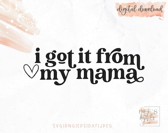 I got it from my Mama Cut file / Little Girl / Mamas Girl / Mommys Girl / svg / png / eps / jpeg / dxf / Cricut / Silhouette