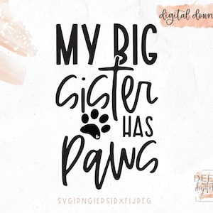 Meine große Schwester hat Pfoten / Baby-Ankündigung / neues Baby / Babyparty / Muttertag / svg / png / eps / jpeg / dxf / Cricut / Silhouette