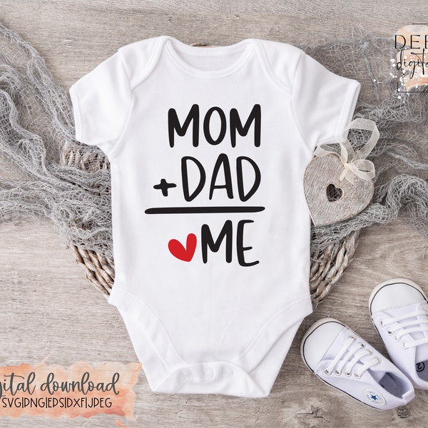 Mom Plus Dad Equals Me / Baby Announcement / New Baby / Baby Shower / Mother's Day / svg / png / eps / jpeg / dxf / Cricut / Silhouette