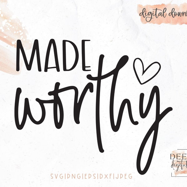 Made Worthy / Christian / Religious / Inspirational / svg / png / eps / jpeg / dxf / Cricut / Silhouette