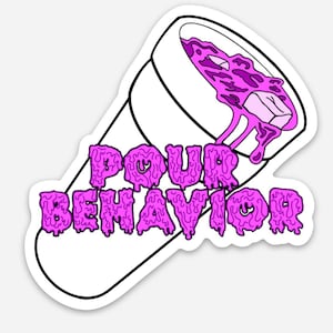 Könnte beinhalten: Ein weißer Aufkleber mit einer Cartoon-Darstellung eines geneigten Bechers, aus dem lila Flüssigkeit quillt. Der Text "POUR BEHAVIOR" ist in einer tropfenden lila Schrift unter dem Becher geschrieben.