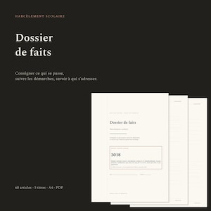 May include: A digital document titled Dossier de faits regarding school bullying, featuring a dark background with white text. The document includes sections for recording incidents, tracking steps, and contact information, formatted as an A4 PDF.