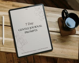 7-Day Gentle Journal Prompts | Becoming While Not Knowing Yet | Reflection & Self-Discovery PDF