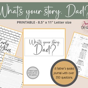 May include: Printable journal titled "What's your story, Dad?" with a table of contents and a section titled "Early Years". A Father's guided journal with over 200 questions.