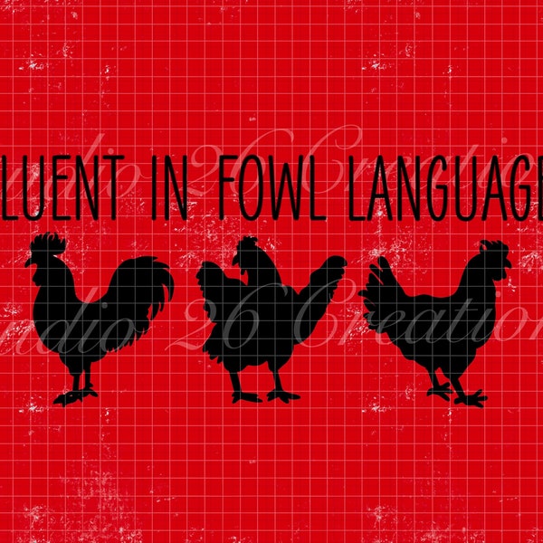 Fluent In Fowl Language SVG, JPEG, PNG Digital Download, Chicken, Rooster, Hen, Foul Language Pun, Chicken Mom Svg, Animal Design, Farmhouse