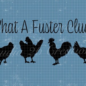 What A Fuster Gluck SVG JPEG PNG Digital Download, Huhn, Hahn, Henne, Coop Zeichen, lustiges Huhn Zeichen, Bauernhaus, Bauernhof Tier Schnittdateien