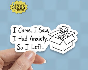 I Had Anxiety So I Left Funny Sticker: Waterproof Vinyl Decal